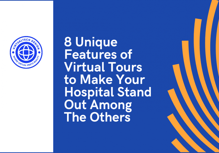 8 Unique Features of Virtual Tours to Make Your Hospital Stand Out Among The Others